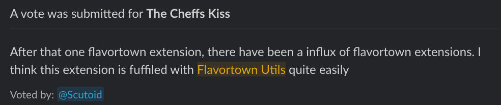 @Scutoid: After that one flavortown extension, there have been an influx of flavortown extensions. I think this extension is fulfilled with Flavortown Utils quite easily