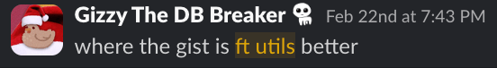 Gizzy The DB Breaker: where the gist is ft utils better
