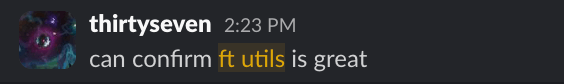 thirtyseven: can confirm ft utils is great